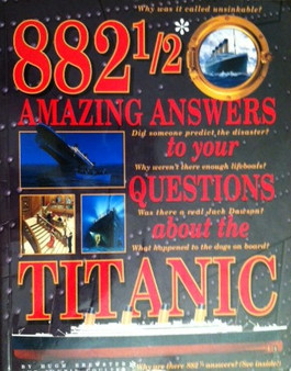 882 1/2 Amazing Answers To Your Questions About The Titanic (ID10433)