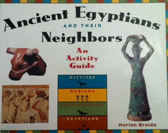 Ancient Egyptians And Their Neighbors - An Activity Guide (ID10180)