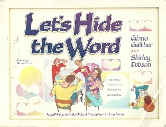 Lets Hide The Word - Joyful Ways To Build Biblical Principles Into Your Home (ID6135)