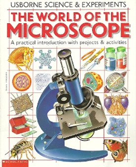 The World Of The Microscope - A Practical Introduction With Projects & Activities (ID6070)