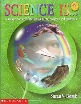 Science Is...a Source Book Of Fascinating Facts, Projects And Activities (ID7216)