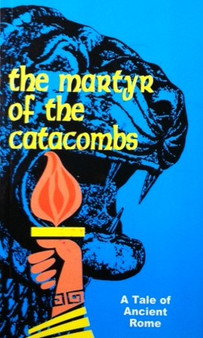 The Martyr Of The Catacombs - A Tale Of Ancient Rome (ID10604)