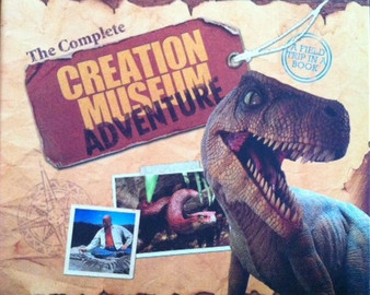 The Complete Creation Museum Adventure - A Field Trip In A Book (ID11329)