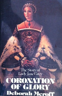 Coronation Of Glory - The Story Of Lady Jane Grey (ID12190)