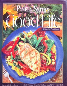 Pamela Smiths - The Good Life - A Healthy Cookbook (ID12416)