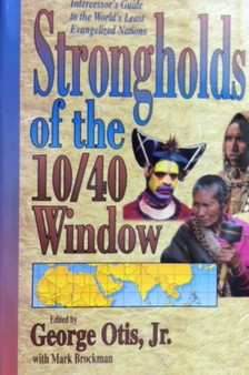 Strongholds Of The 10/40 Window - Intercessors Guide To The Worlds Least Evangelized Nations (ID12138)