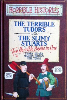 The Terrible Tudors And The Slimy Stuarts - Two Horrible Books In One (ID12899)