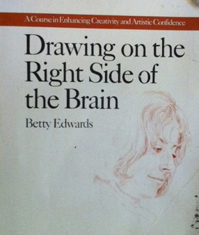 Drawing On The Right Side Of The Brain - A Course Enhancing Creativity And Artistic Confidence (ID13527)