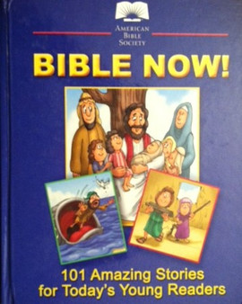 Bible Now! - 101 Amazing Stories For Todays Young Readers - Contemporary English Version (ID15234)