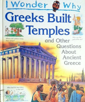 I Wonder Why Greeks Built Temples And Other Questions About Ancient Greece (ID14313)