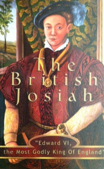 The British Josiah - Edward Vi The Most Godly King Of England (ID14303)