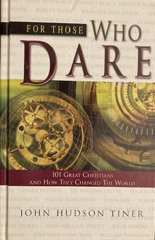 For Those Who Dare - 101 Great Christians And How They Changed The World (ID16902)