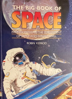 The Big Book Of Space - Packed With All The Excitement Of Space And Space Travel (ID16405)