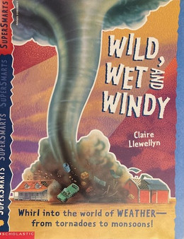 Wild, Wet And Windy - Whirl Into The World Of Weather From Tornadoes To Monsoons! (ID17363)