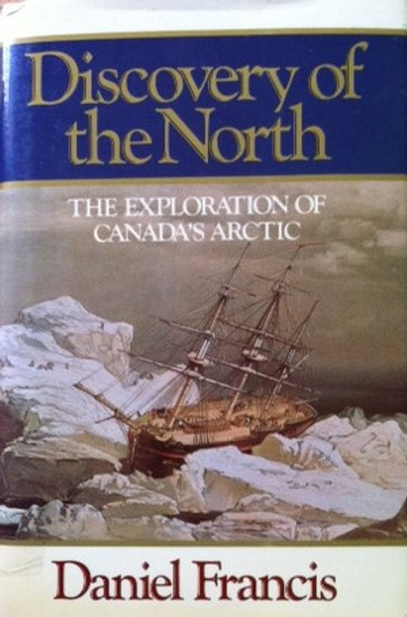 Discovery Of The North - The Exploration Of Canadas Arctic (ID8073)