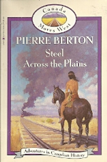 Steel Across The Plains - Canada Moves West (ID4498)