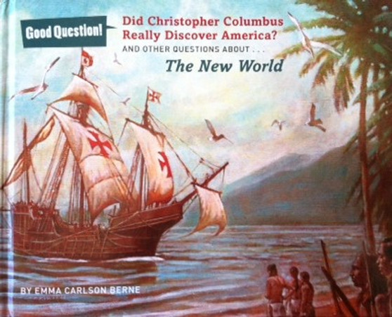 Good Question - Did Christopher Columbus Really Discover America? And Other Questions About ...the New World (ID10435)