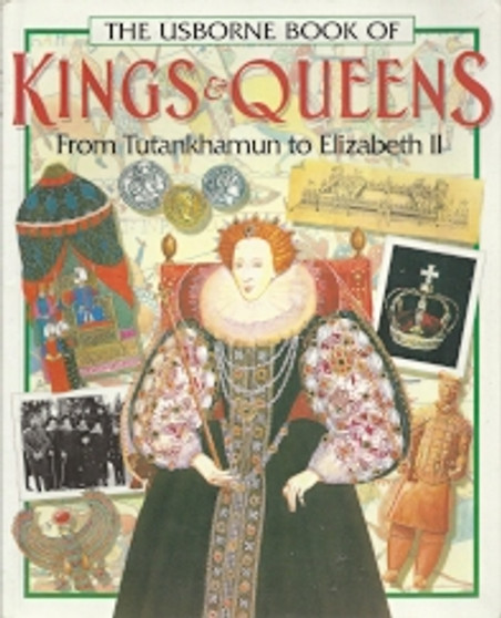 The Usborne Book Of Kings & Queens From Tutankhumun To Elizabeth Ii (ID5810)