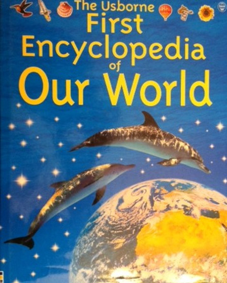 The Usborne First Encyclopedia Of Our World (ID10462)