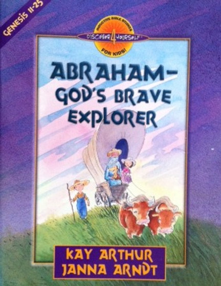 Abraham - Gods Brave Explorer - Genesis 11 - 25 (ID10931)