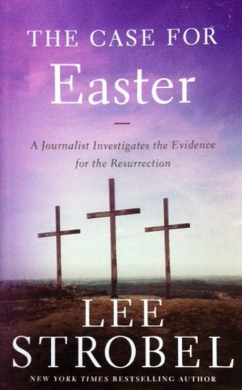 The Case For Easter - A Journalist Investigates The Evidence For The Resurrection (ID11284)