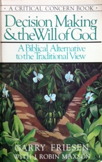 Decision Making & The Will Of God - A Biblical Alternative To The Traditional View (ID11292)