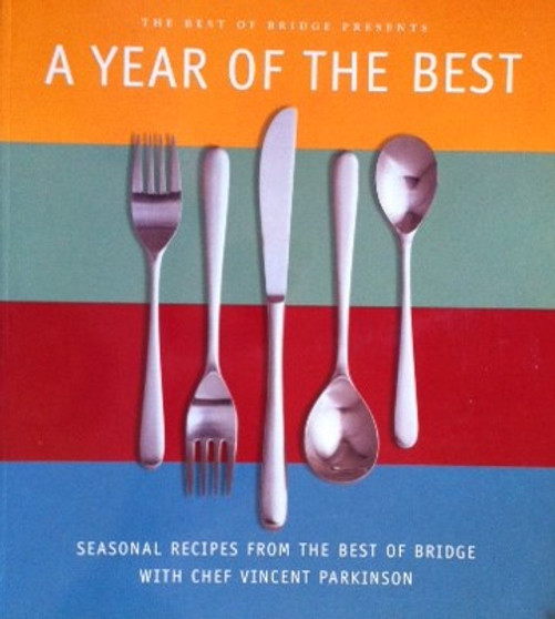 A Year Of The Best - Seasonal Recipes Fromt The Best Of Bridge With Chef Vincent Parkinson (ID12421)