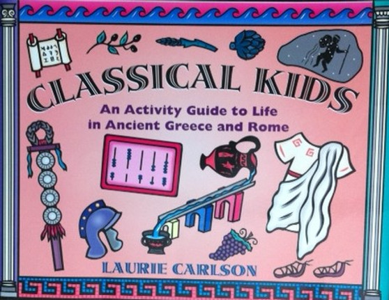 Classical Kids - An Activity Guide To Life In Ancient Greece And Rome (ID12756)