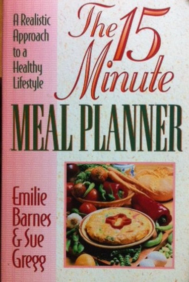 The 15 Minute Meal Planner - A Realistic Approach To A Healthy Lifestyle (ID12415)