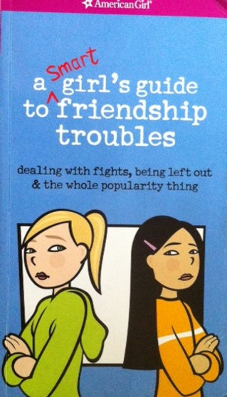 A Smart Girls Guide To Friendship Troubles - Dealing With Fights, Being Left Out & The Whole Popularity Thing (ID13255)