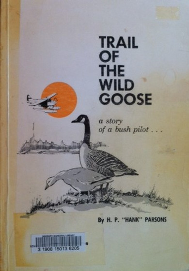 Trail Of The Wild Goose - A Story Of A Bush Pilot... (ID13376)