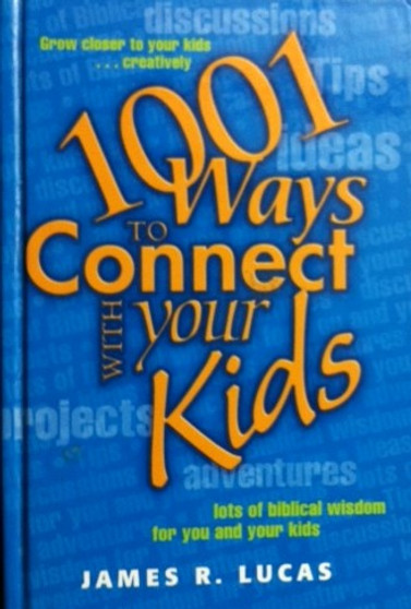 1001 Ways To Connect With Your Kids - Lots Of Biblical Wisdom For You And Your Kids (ID13016)