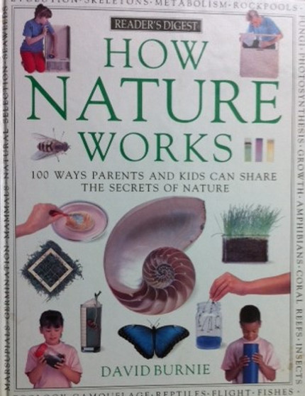 How Nature Works - 100 Ways Parents And Kids Can Share The Secrets Of Nature (ID13838)