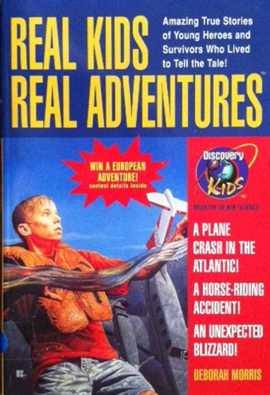 Real Kids Real Adventures - Amazing True Stories Of Young Heroes And Survivors Who Lived To Tell The Tale! (ID13507)
