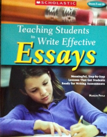 Teaching Students To Write Effective Essays - Grades 5 And Up (ID13765)