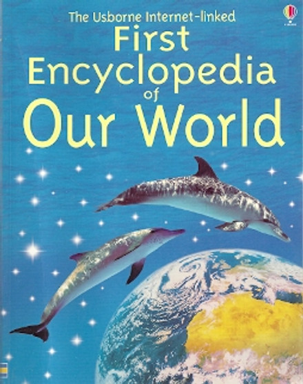 The Usborne First Encyclopedia Of Our World (ID5574)