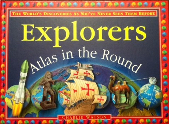 Explorers - Atlas In The Round - The Worlds Discovewries As Youve Never Seen Them Before (ID15006)