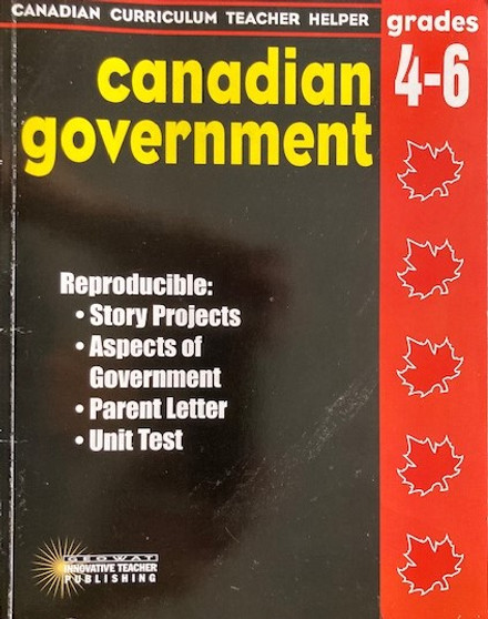 Canadian Government - Reproducible: -story Projects -aspects Of Government -parent Letter -unit Test - Grades 4 - 6 (ID15485)