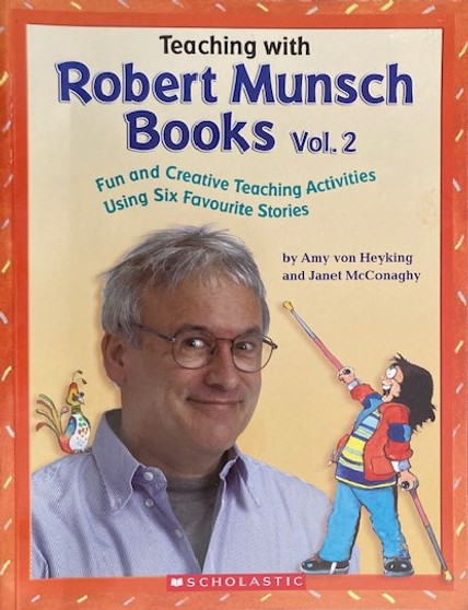 Teaching With Robert Munsch Books - Vol. 2 - Fun And Creative Teaching Activities Using Six Favourite Stories (ID17425)