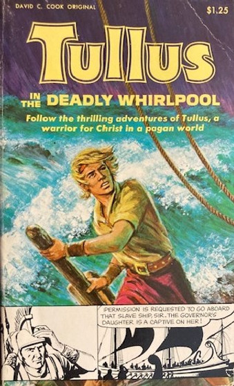 Tullus In The Deadly Whirlpool - Follow The Thrilling Adventures Of Tullus, A Warrior For Christ In A Pagan World (ID16671)