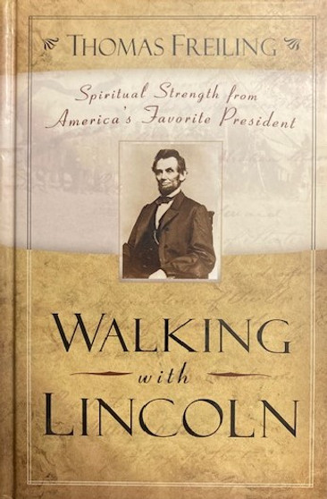 Walking With Lincoln - Spiritual Strength From Americas Favorite President (ID16602)