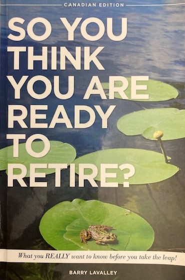 So You Think You Are Ready To Retire? - What You Really Want To Know Before You Take The Leap! (ID17958)