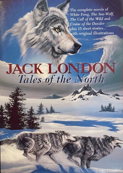 Tales Of The North - The Complete Novels Of White Fang, The Sea-wolf, The Call Of The Wild And Cruise Of The Dazzler Plus 15 Short Stories (ID17749)