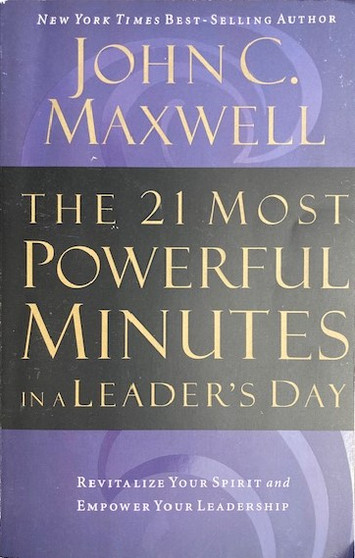 The 21 Most Powerful Minutes In A Leaders Day - Revitalize Your Spirit And Empower Your Leadership (ID17961)