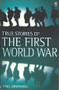True Stories Of The First World War (ID2311)