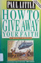How To Give Away Your Faith - Now Expanded & Updated (ID11471)