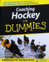 Coaching Hockey For Dummies - A Reference For The Rest Of Us! (ID12511)