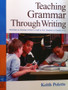 Teaching Grammar Through Writing - Activities To Develop Writers Craft In All Students In Grades 4 - 12 (ID13271)