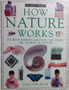 How Nature Works - 100 Ways Parents And Kids Can Share The Secrets Of Nature (ID13838)