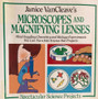 Janice Vancleaves Microscopes And Magnifying Lenses - Mind-boggling Chemistry And Biology Experiments You Can Turn Into Science Fair Projects (ID15774)